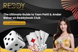 Read more about the article The Ultimate Guide to Teen Patti & Andar Bahar on Reddybook Club