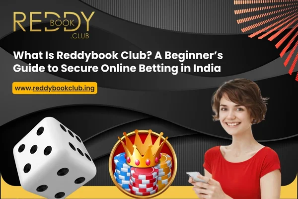 You are currently viewing What Is Reddybook Club? A Beginner’s Guide to Secure Online Betting in India